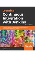 Learning Continuous Integration with Jenkins - Second Edition: A beginner's guide to implementing Continuous Integration and Continuous Delivery using Jenkins 2