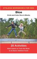 Dyslexia Workbooks for Kids - Dice - Circle and Color Dice in Blocks - Math Games to Training the Brain to Do Basic Addition Facts