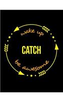 Wake Up Catch Be Awesome Notebook for a Whaler, Blank Lined Journal