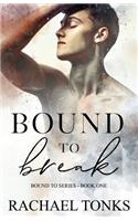 Bound to Break
