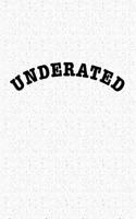 Underated: A 6x9 Inch Matte Softcover Journal Notebook with 120 Blank Lined Pages