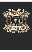 Yes, I Am a Salesperson of Course I Talk to Myself When I Work Sometimes I Need Expert Advice: Salesperson Notebook Journal Handlettering Logbook 110 Blank Paper Pages 6 X 9 Salesperson Books I Salesperson Journals I Salesperson Gifts