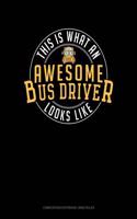 This Is What an Awesome Bus Driver Looks Like: Composition Notebook: Wide Ruled(1216 Composition Notebook: Wide Ruled)