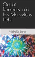 Out of Darkness Into His Marvelous Light