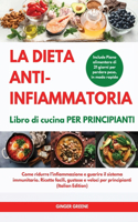 La DIETA ANTI-INFIAMMATORIA Libro di cucina Per principianti I ANTI-INFLAMMATORY DIET Cookbook for Beginners