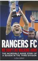 Rangers FC: We Don't Do Walking Away: The Incredible Inside Story of a Season in the Third Division
