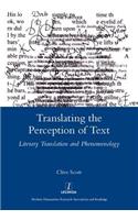 Translating the Perception of Text: Literary Translation and Phenomenology