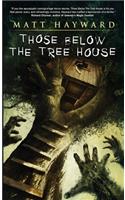 Those Below The Tree House