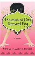 Downward Dog, Upward Fog