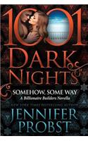 Somehow, Some Way: A Billionaire Builders Novella(1001 Dark Nights)