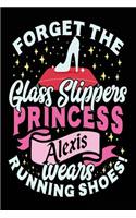 Forget The Glass Slippers Princess Alexis Wears Running Shoes: Lined Notebook For Girls