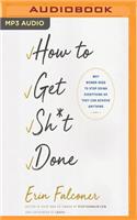 How to Get Sh*t Done