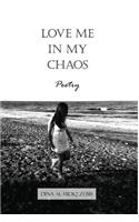 Love Me In My Chaos