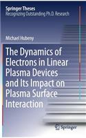 The Dynamics of Electrons in Linear Plasma Devices and Its Impact on Plasma Surface Interaction