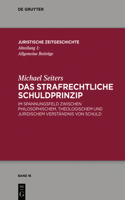 Das strafrechtliche Schuldprinzip: im Spannungsfeld zwischen philosophischem, theologischem und juridischem Verständnis von Schuld(26 Juristische Zeitgeschichte / Abteilung 1)