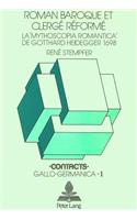 Roman Baroque Et Clergé Réformé: La 'Mythoscopia Romantica' de Gotthard Heidegger (1698)- Introduction, Traduction, Notes