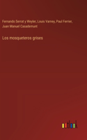 mosqueteros grises