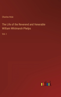 Life of the Reverend and Venerable William Whitmarsh Phelps