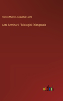 Acta Seminarii Philologici Erlangensis