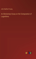 An Elementary Essay on the Computation of Logarithms