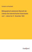 Bibliographisch-statistische Übersicht der Literatur des österreichischen Kaiserstaates vom 1. Jänner bis 31. December 1854