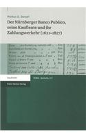 Nurnberger Banco Publico, Seine Kaufleute Und Ihr Zahlungsverkehr (1621-1827)