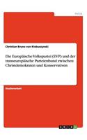 Die Europäische Volkspartei (EVP) und der transeuropäische Parteienbund zwischen Christdemokraten und Konservativen