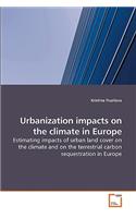 Urbanization impacts on the climate in Europe
