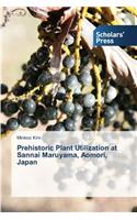 Prehistoric Plant Utilization at Sannai Maruyama, Aomori, Japan