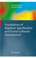 Foundations of Algebraic Specification and Formal Software Development