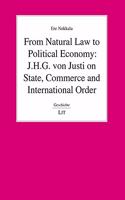 From Natural Law to Political Economy: J.H.G. Von Justi on State, Commerce and International Order