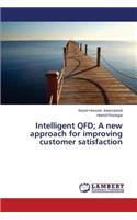 Intelligent QFD; A new approach for improving customer satisfaction