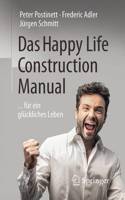 Das Happy Life Construction Manual: ... Für Ein Glückliches Leben