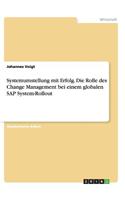 Systemumstellung mit Erfolg. Die Rolle des Change Management bei einem globalen SAP System-Rollout