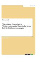 Wie erhalten Unternehmen Wettbewerbsvorteile? Generische versus hybride Wettbewerbsstrategien