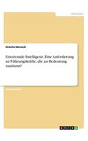 Emotionale Intelligenz. Eine Anforderung an Führungskräfte, die an Bedeutung zunimmt?