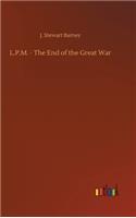L.P.M. - The End of the Great War