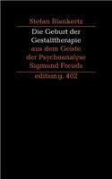 Geburt der Gestalttherapie aus dem Geiste der Psychoanalyse Sigmund Freuds