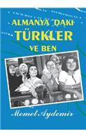 Almanya`daki Türkler ve Ben: Türken in Deutschland