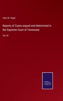 Reports of Cases argued and determined in the Supreme Court of Tennessee