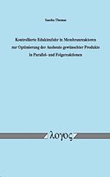 Kontrollierte Eduktzufuhr in Membranreaktoren Zur Optimierung Der Ausbeute Gewunschter Produkte in Parallel- Und Folgereaktionen