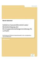 Selektiver Automobilvertrieb unter Berücksichtigung der EG-Gruppenfreistellungsverordnung Nr. 1475/95