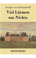 Viel Lärmen um Nichts: (German)