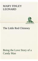 The Little Red Chimney Being the Love Story of a Candy Man