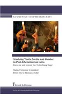 Studying Youth, Media and Gender in Post-Liberalisation India. Focus on and Beyond the 'Delhi Gang Rape'