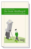 Der Finale Abfallbegriff: Eine Humoristische Betrachtung Fuhrender Wissenschaftler