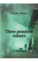 Three Primitive Colours