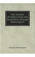 Fac similes of letters from His Excellency George Washington: (English)