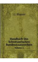 Handbach Des Schweizerischen Bundesstaatsrechtes Volume 2