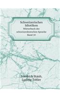 Schweizerisches Idiotikon Wörterbuch Der Schweizerdeutschen Sprache Band 10